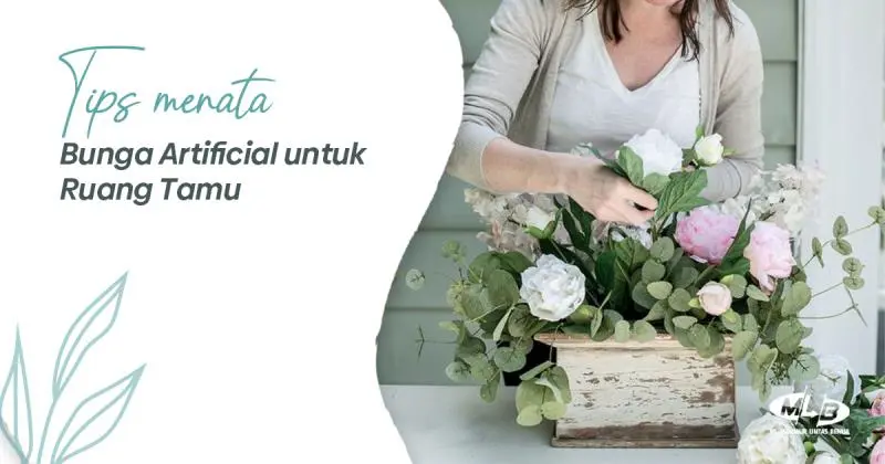 Tips Menata Bunga Hias Plastik untuk Ruang Tamu